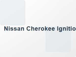 Nissan Cherokee Ignition System Maintenance Guide